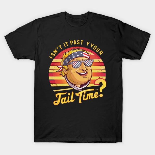 Isn't it past your jail time T-Shirt by Dylante